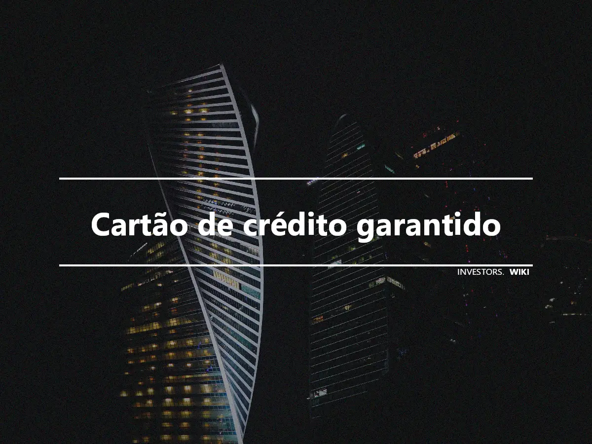 Cartão de crédito garantido