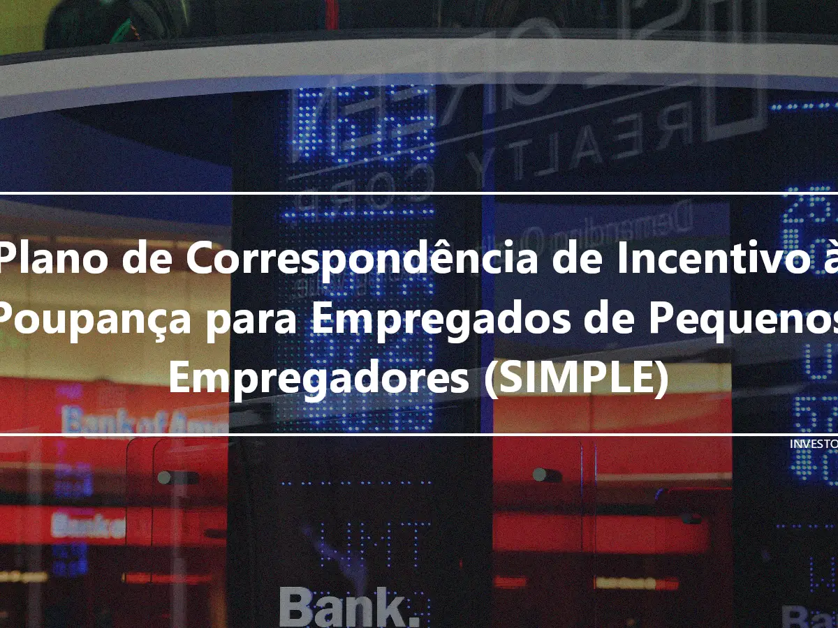 Plano de Correspondência de Incentivo à Poupança para Empregados de Pequenos Empregadores (SIMPLE)