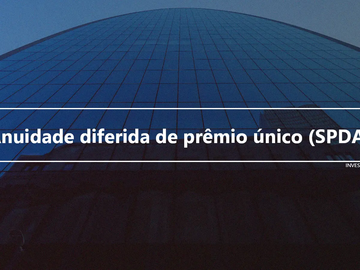 Anuidade diferida de prêmio único (SPDA)