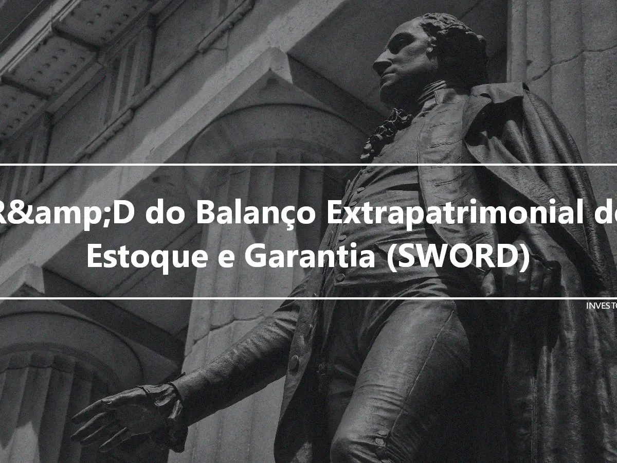 R&amp;D do Balanço Extrapatrimonial de Estoque e Garantia (SWORD)