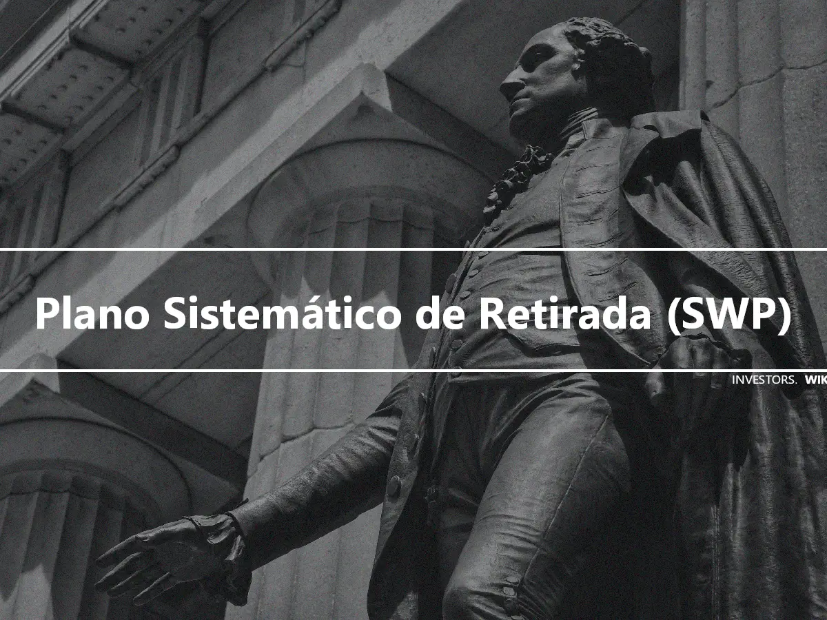 Plano Sistemático de Retirada (SWP)