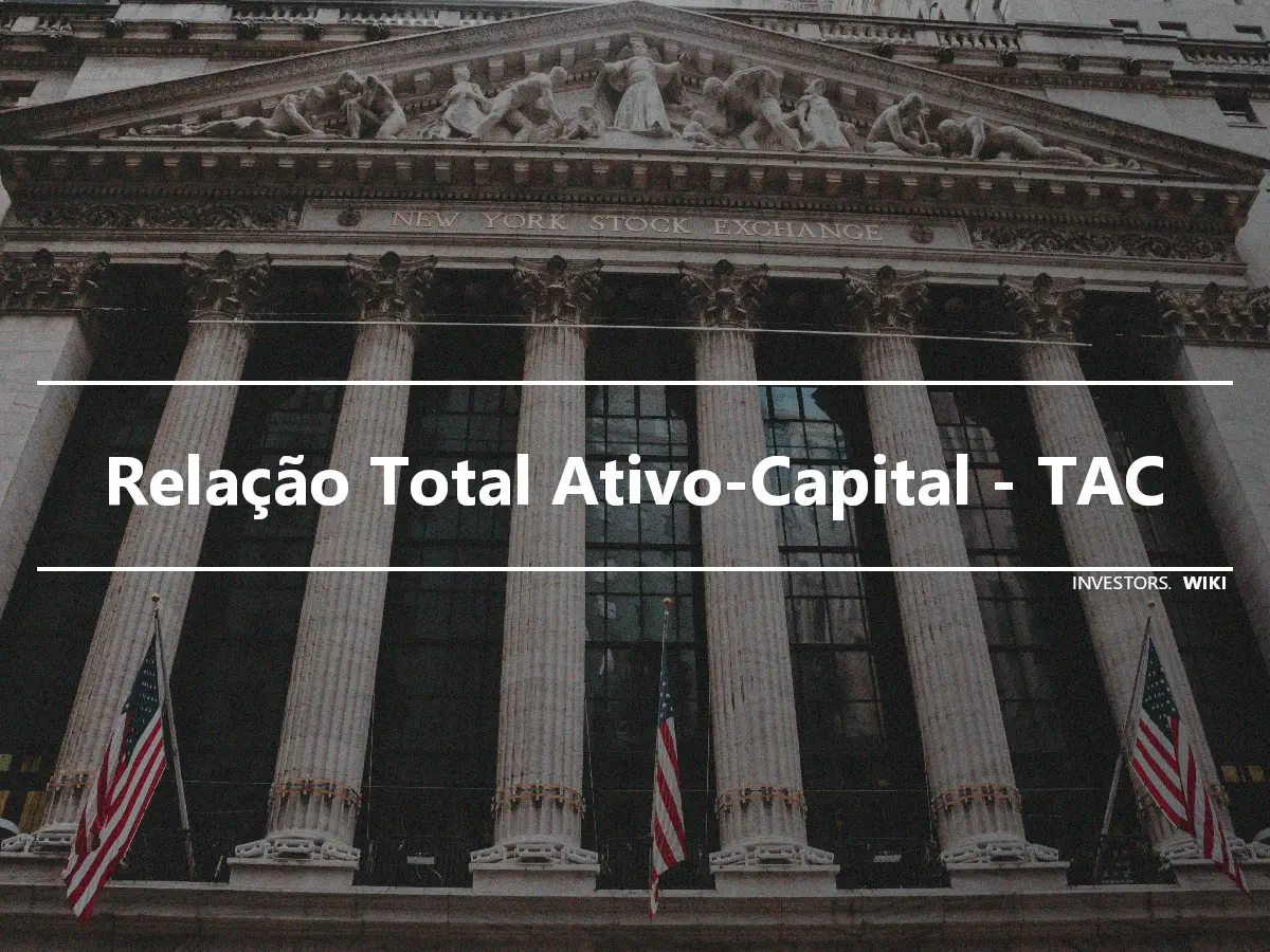 Relação Total Ativo-Capital - TAC
