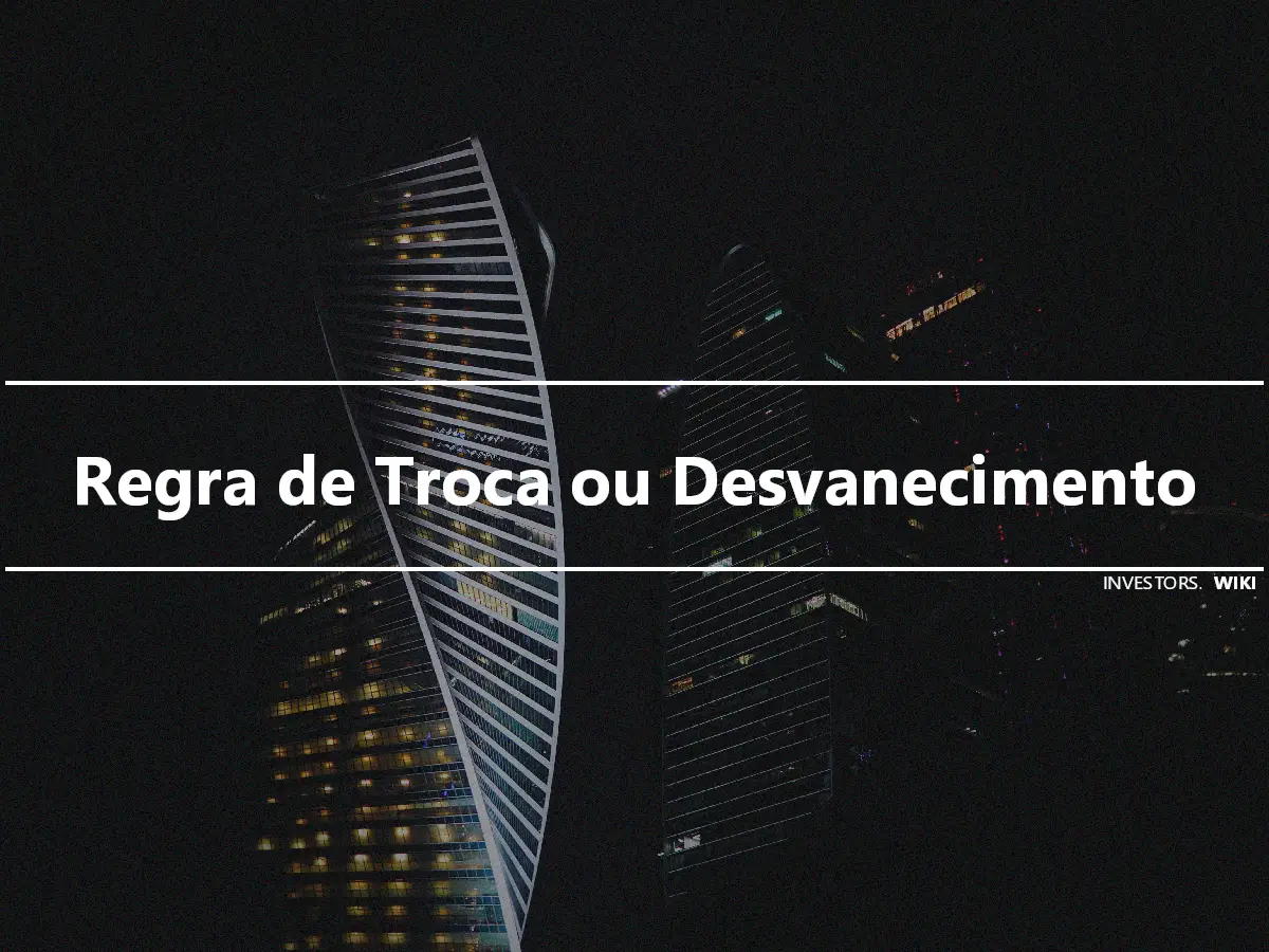 Regra de Troca ou Desvanecimento