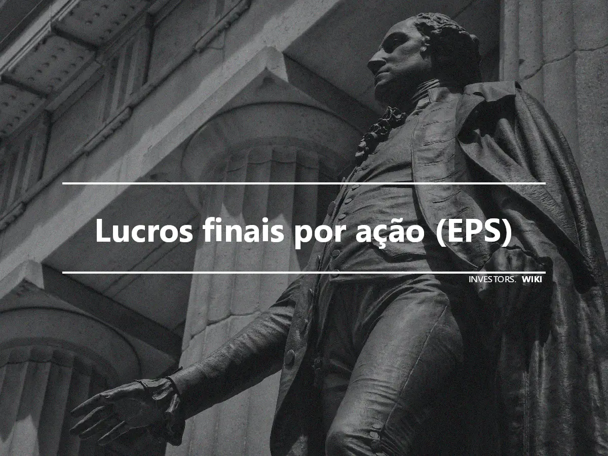 Lucros finais por ação (EPS)