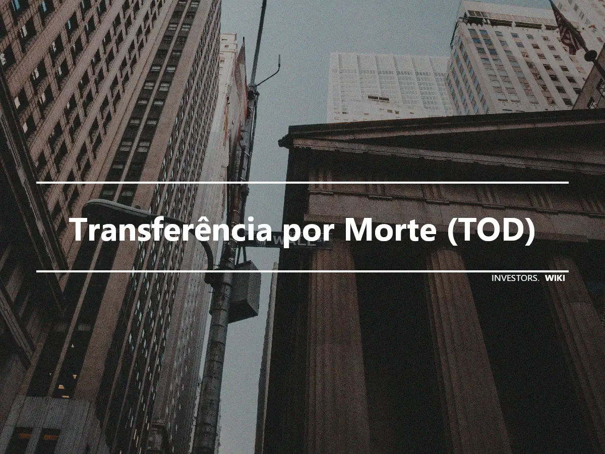 Transferência por Morte (TOD)