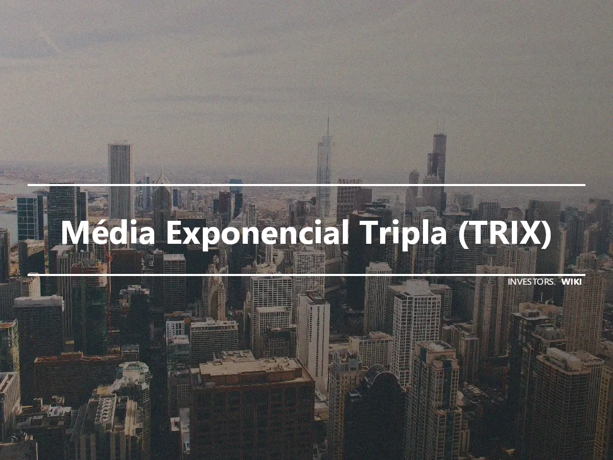 Média Exponencial Tripla (TRIX)
