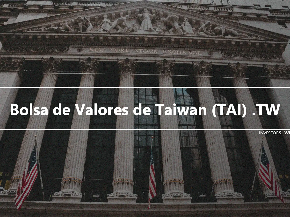 Bolsa de Valores de Taiwan (TAI) .TW