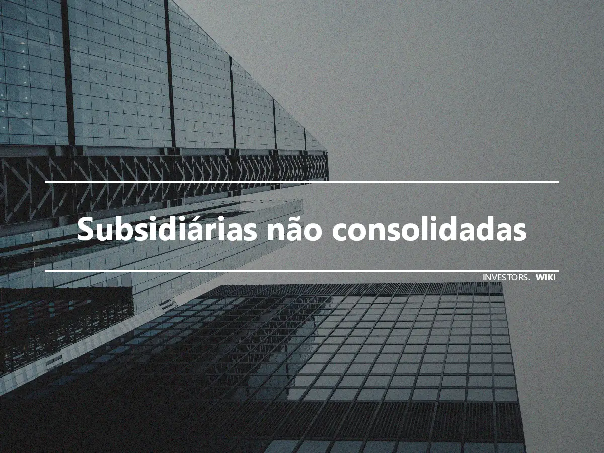 Subsidiárias não consolidadas