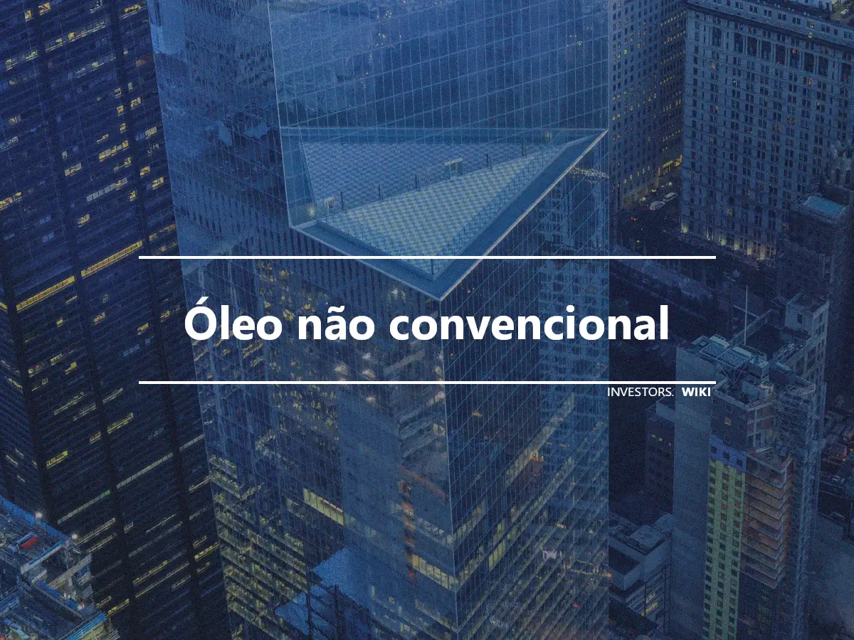 Óleo não convencional