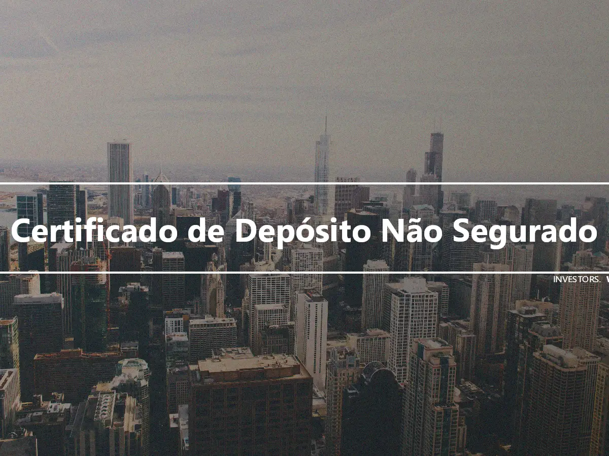 Certificado de Depósito Não Segurado