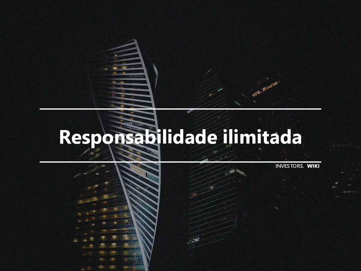 Responsabilidade ilimitada