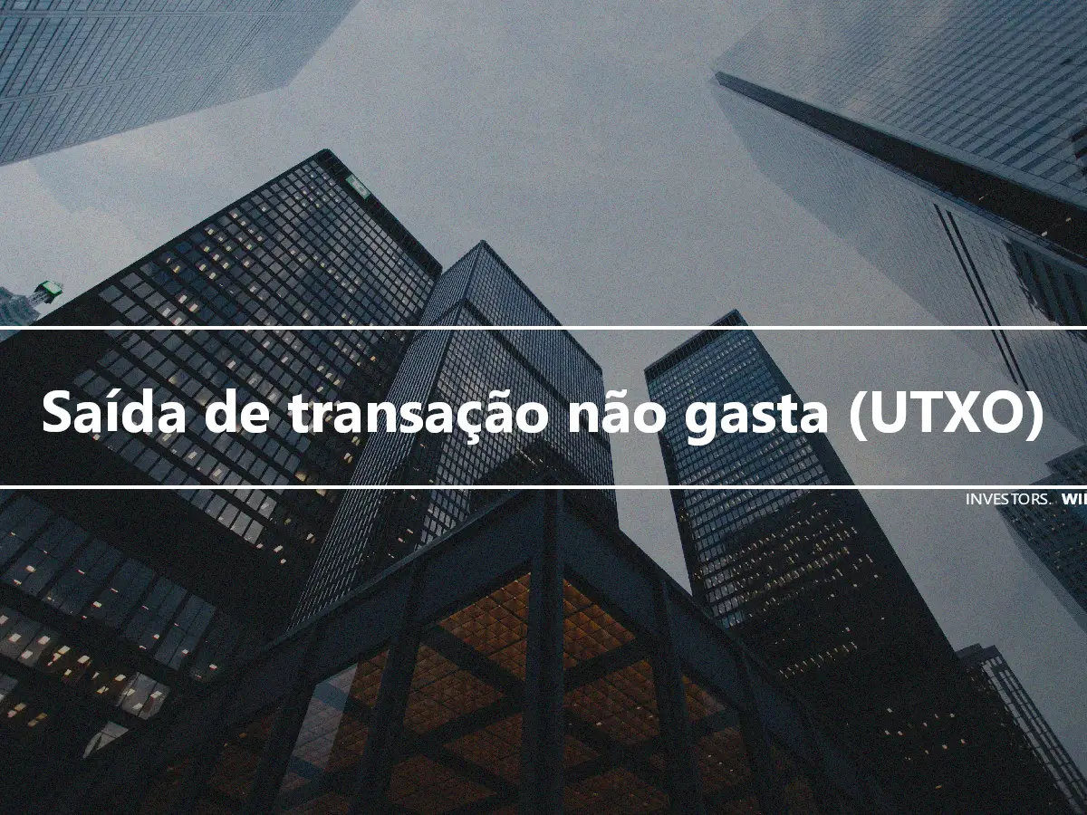 Saída de transação não gasta (UTXO)