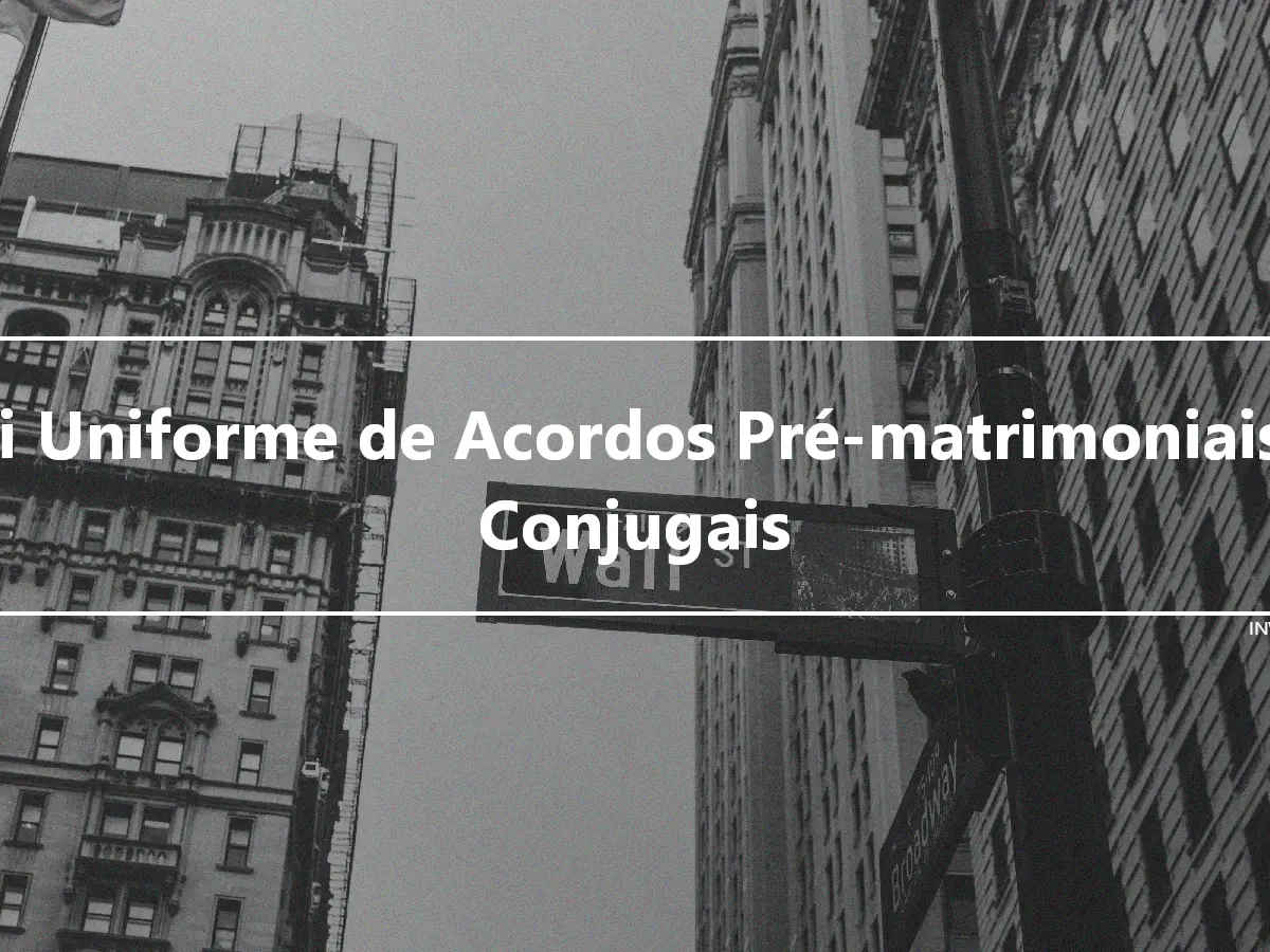 Lei Uniforme de Acordos Pré-matrimoniais e Conjugais