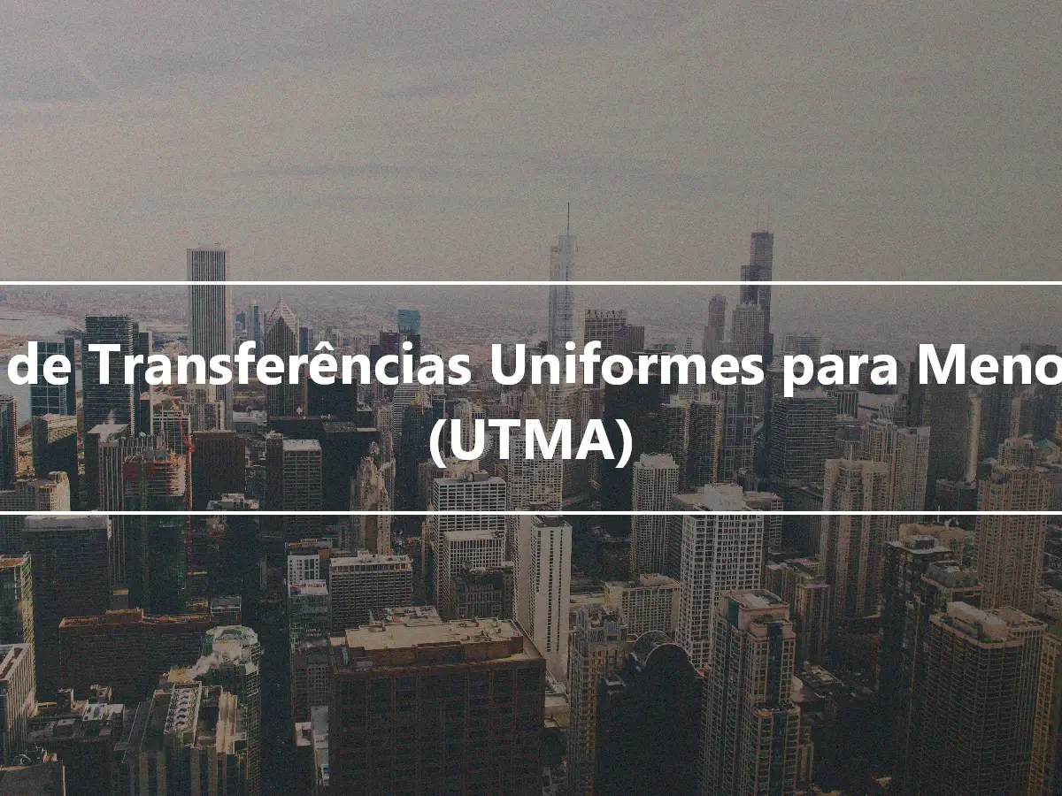 Lei de Transferências Uniformes para Menores (UTMA)