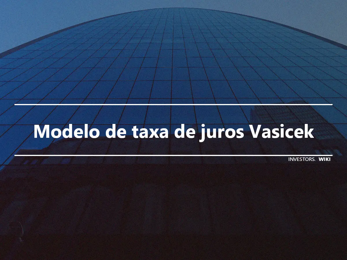 Modelo de taxa de juros Vasicek