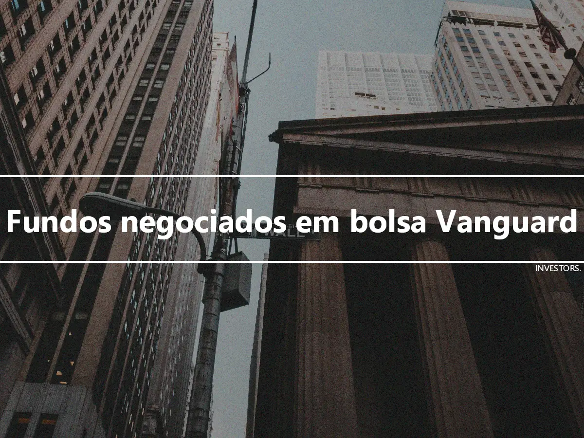 Fundos negociados em bolsa Vanguard