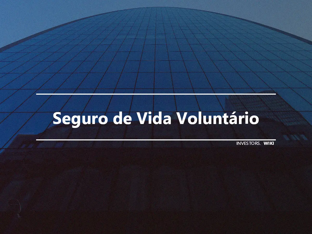 Seguro de Vida Voluntário