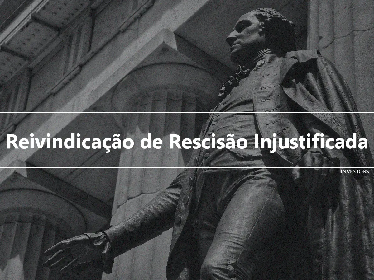 Reivindicação de Rescisão Injustificada