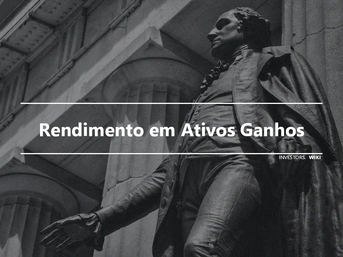 Rendimento em Ativos Ganhos