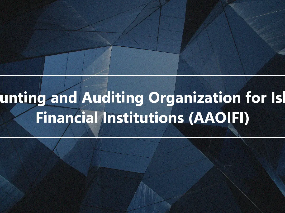Accounting and Auditing Organization for Islamic Financial Institutions (AAOIFI)