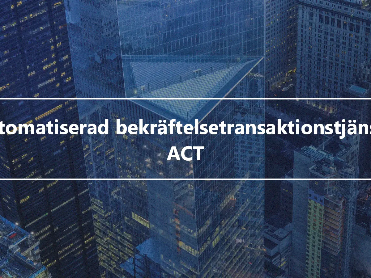 Automatiserad bekräftelsetransaktionstjänst - ACT