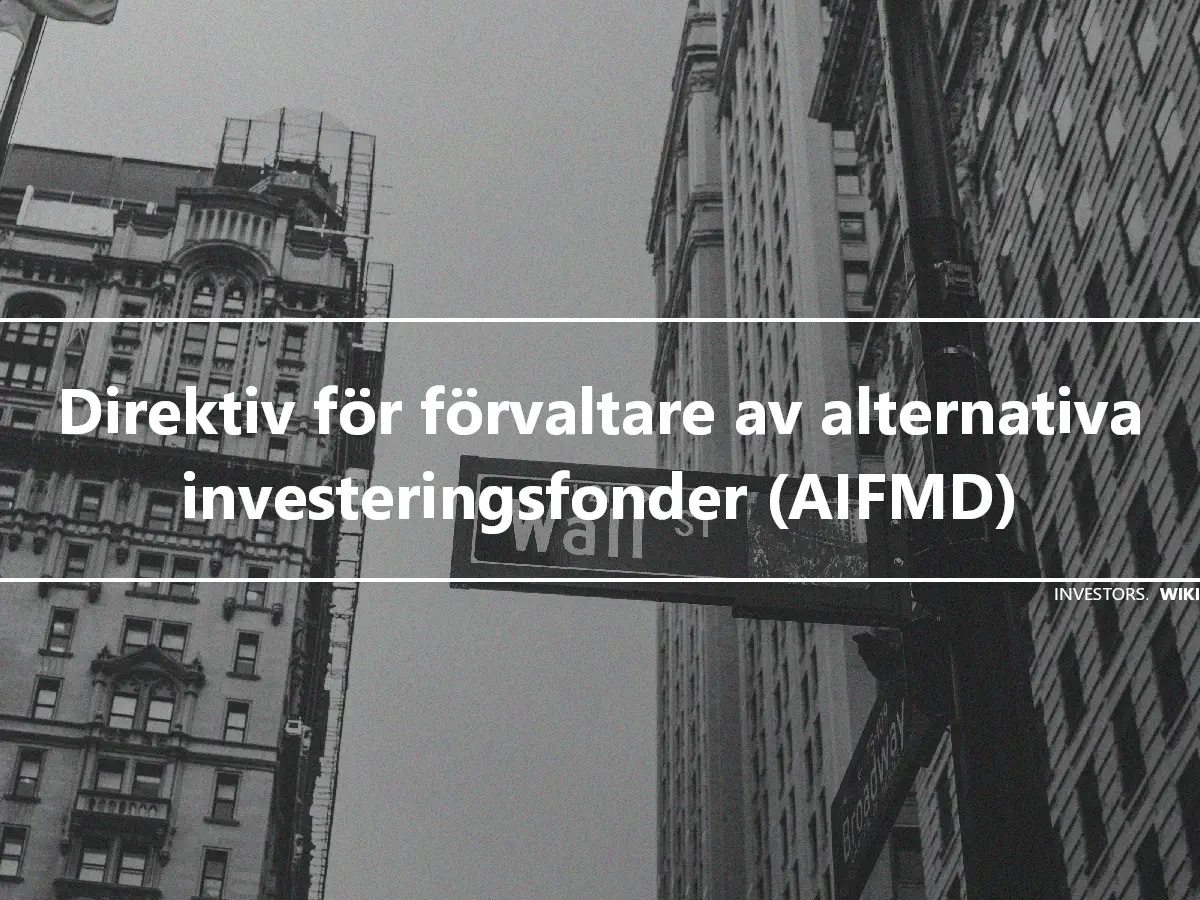 Direktiv för förvaltare av alternativa investeringsfonder (AIFMD)