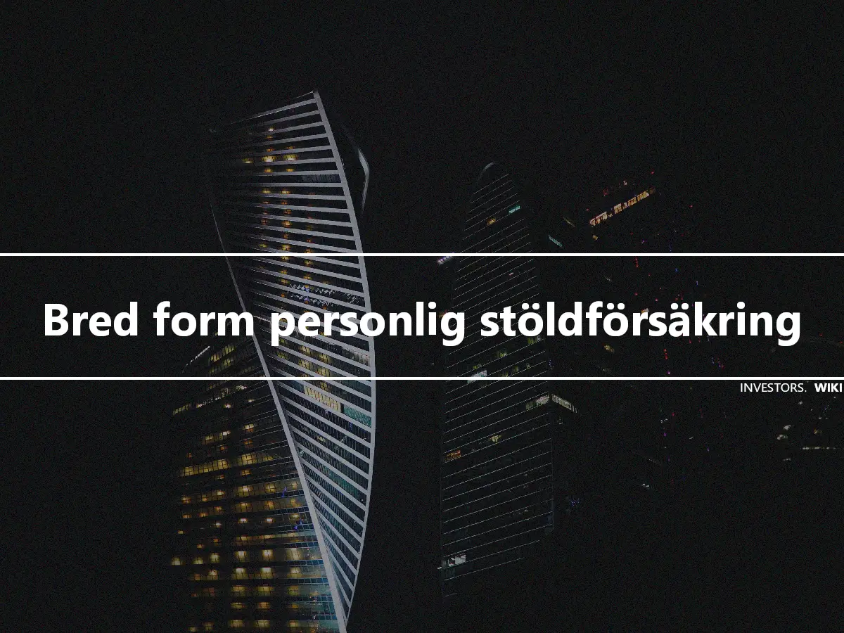 Bred form personlig stöldförsäkring