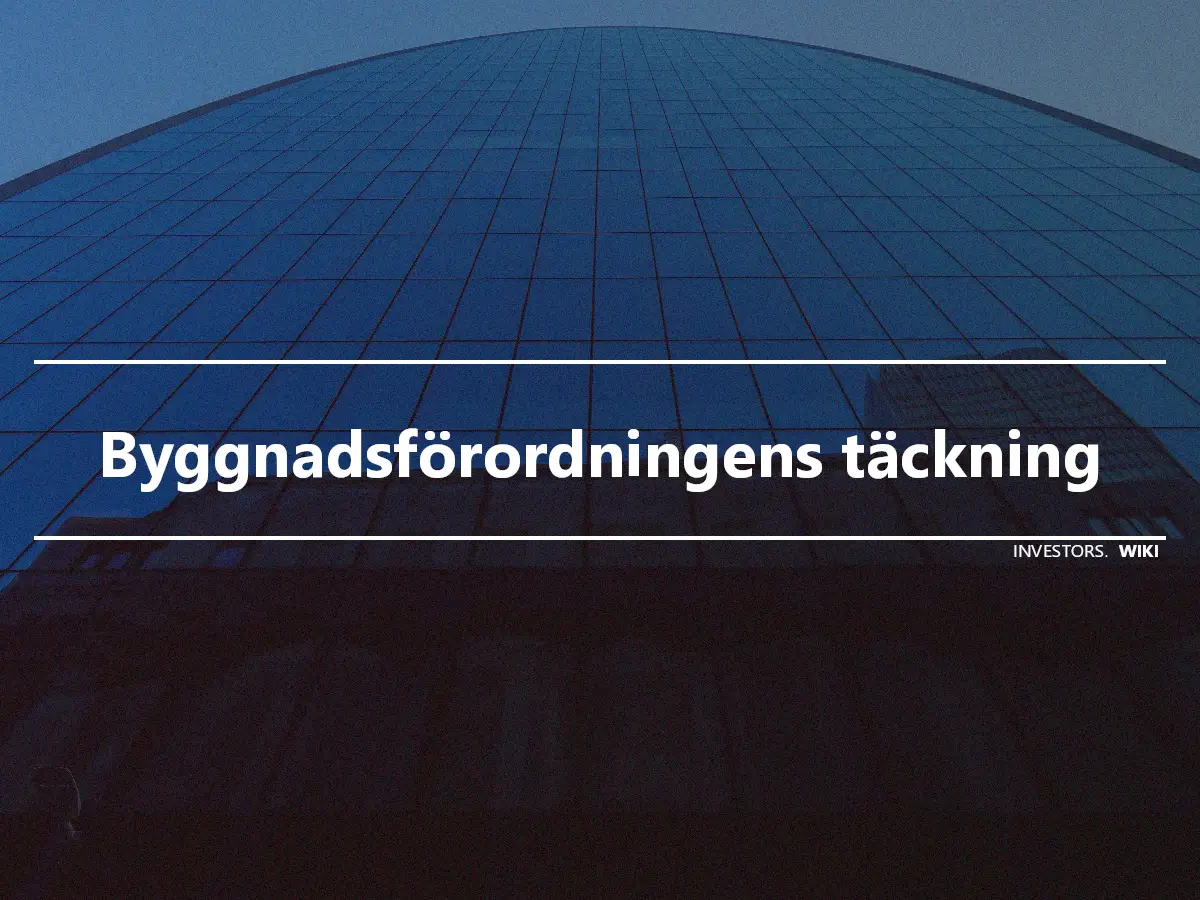 Byggnadsförordningens täckning