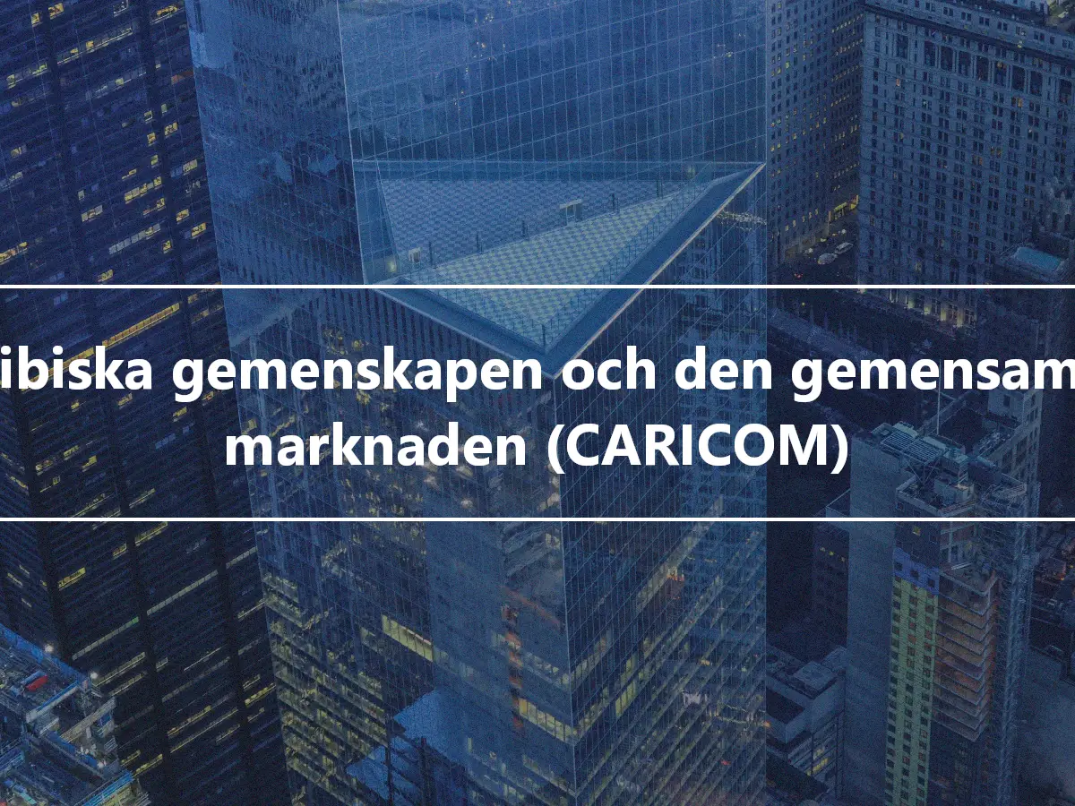 Karibiska gemenskapen och den gemensamma marknaden (CARICOM)