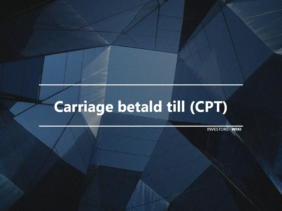 Carriage betald till (CPT)