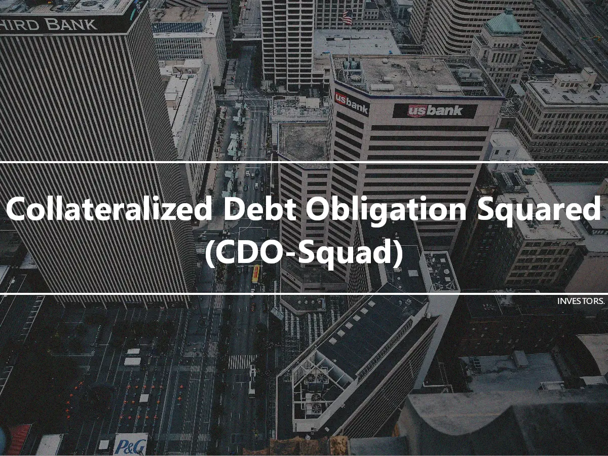 Collateralized Debt Obligation Squared (CDO-Squad)