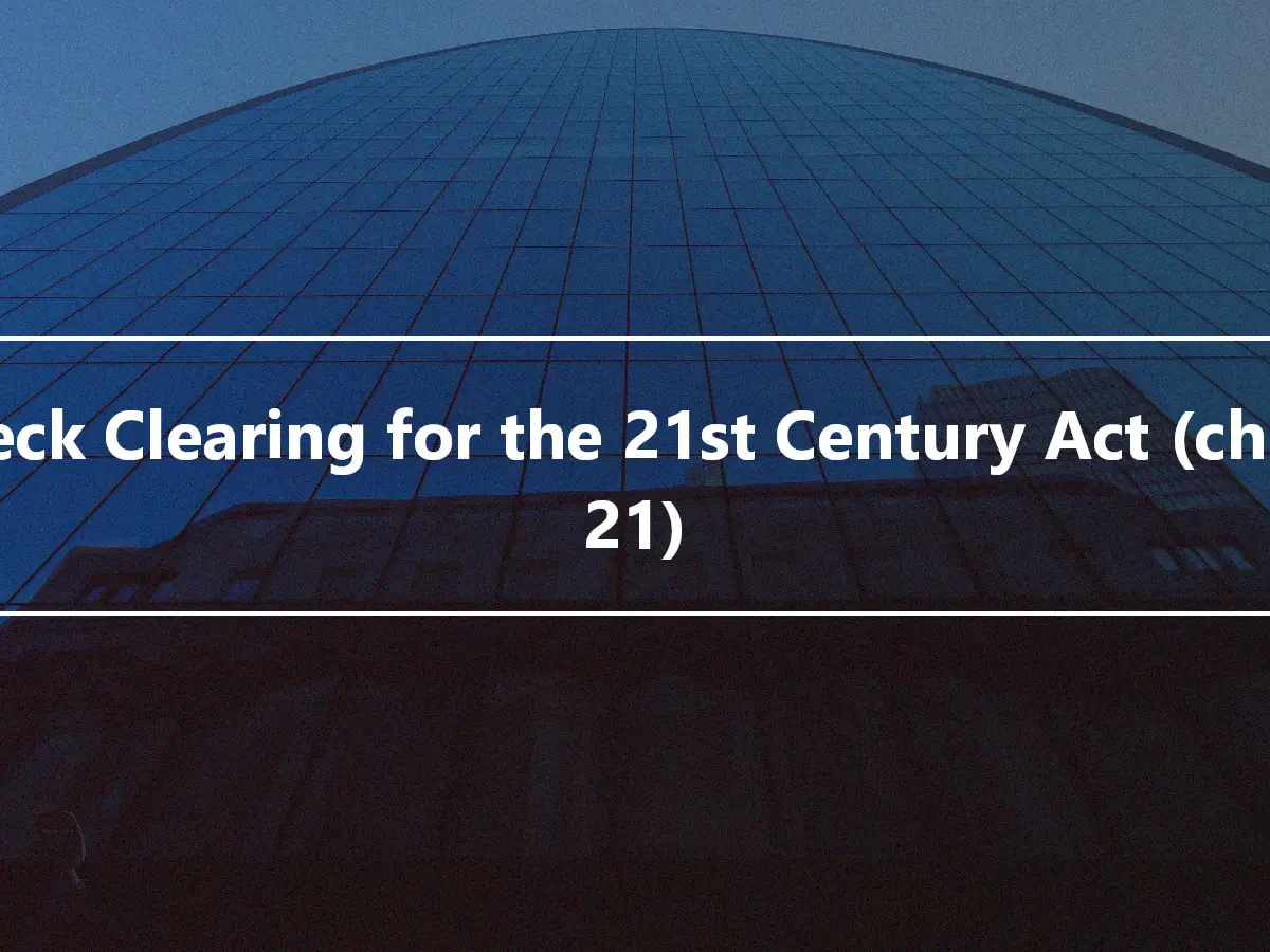 Check Clearing for the 21st Century Act (check 21)