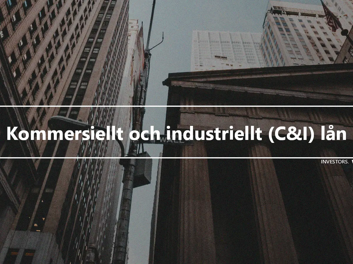 Kommersiellt och industriellt (C&I) lån