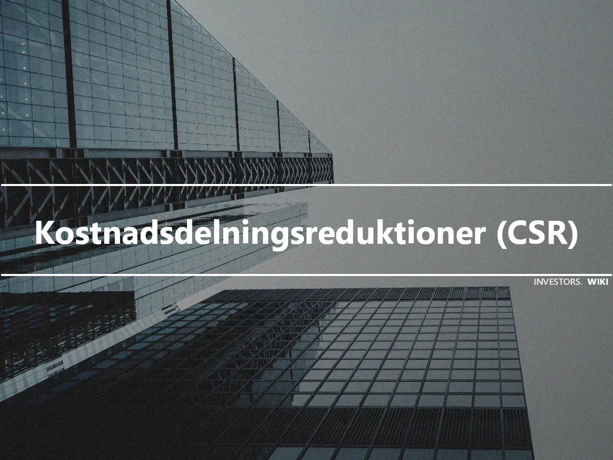 Kostnadsdelningsreduktioner (CSR)