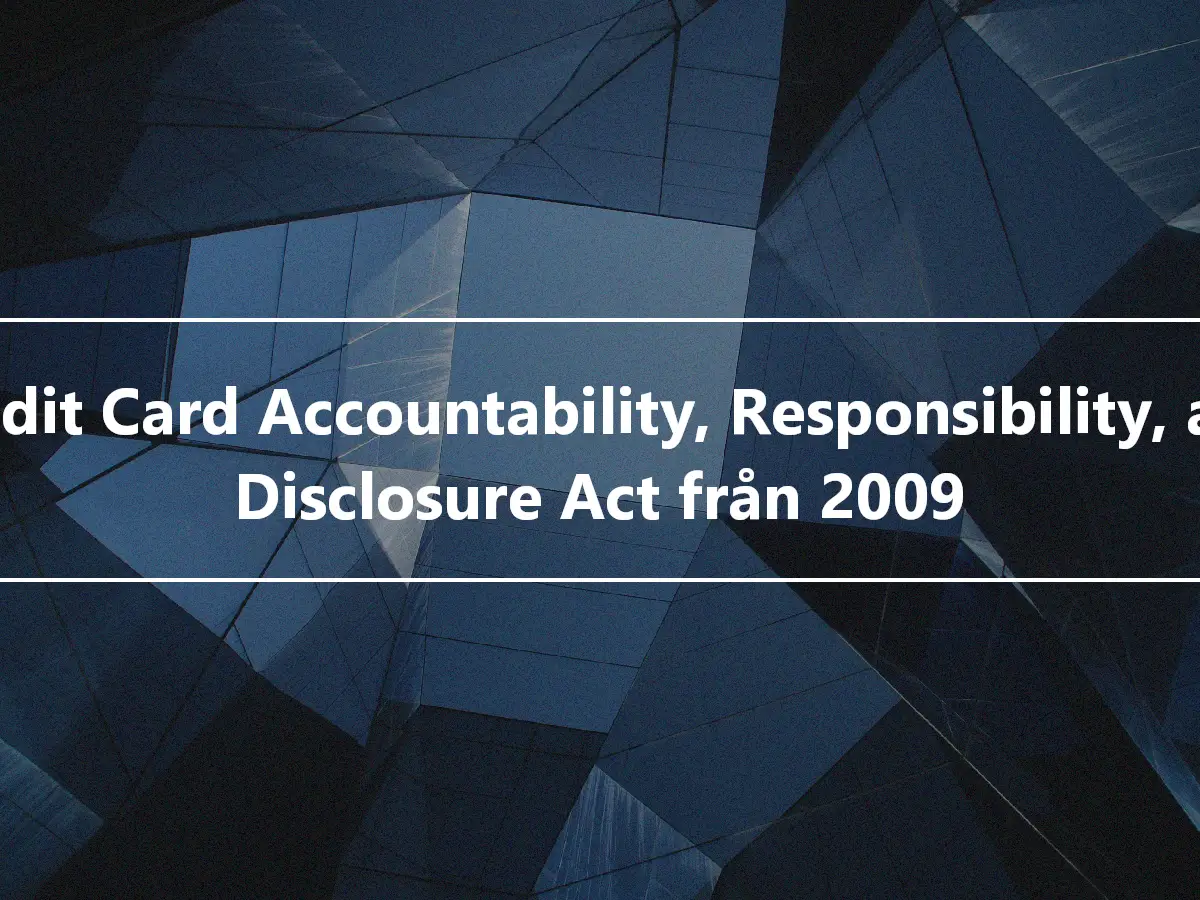 Credit Card Accountability, Responsibility, and Disclosure Act från 2009
