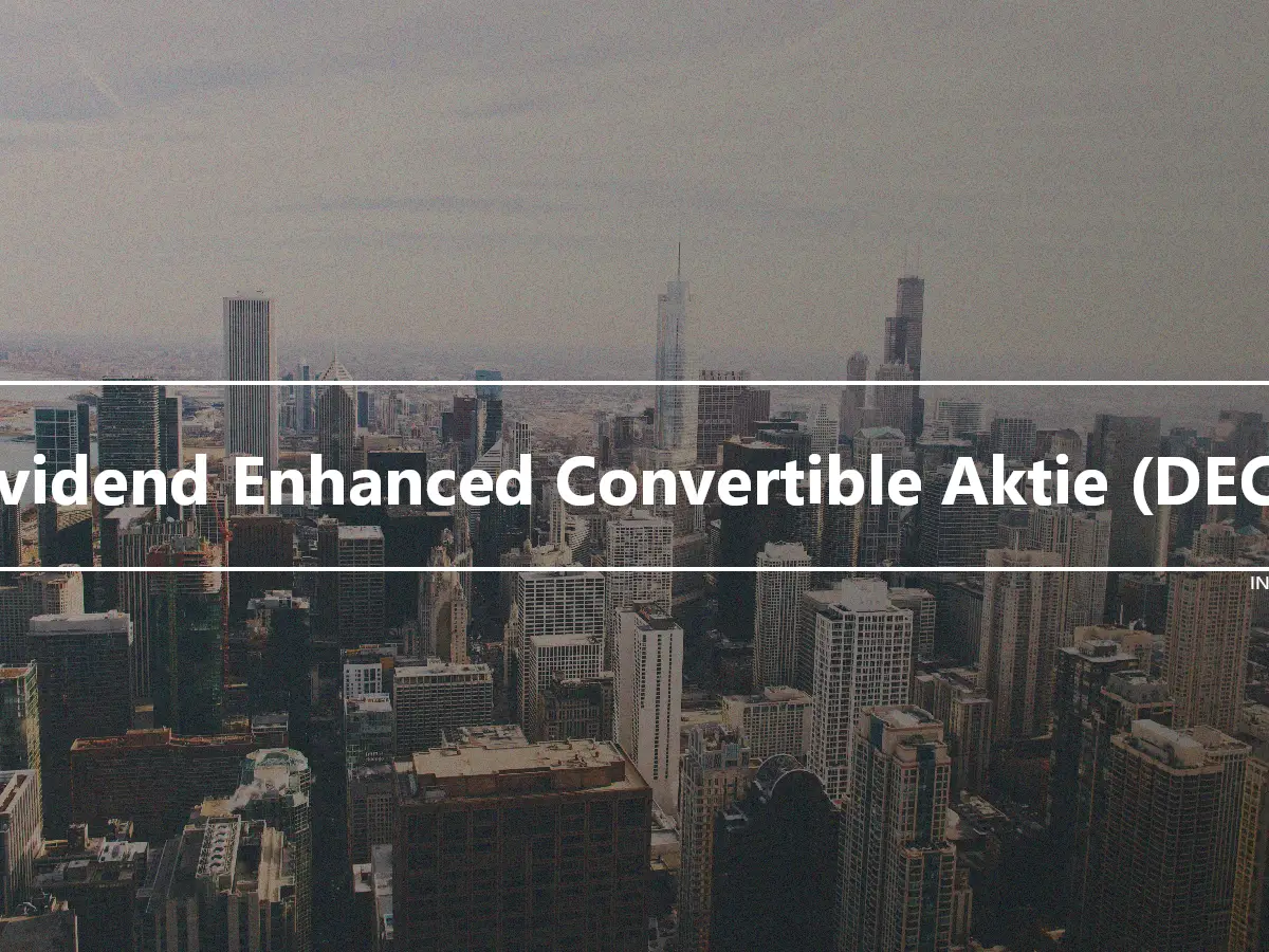 Dividend Enhanced Convertible Aktie (DECS)