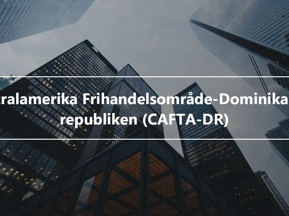 Centralamerika Frihandelsområde-Dominikanska republiken (CAFTA-DR)