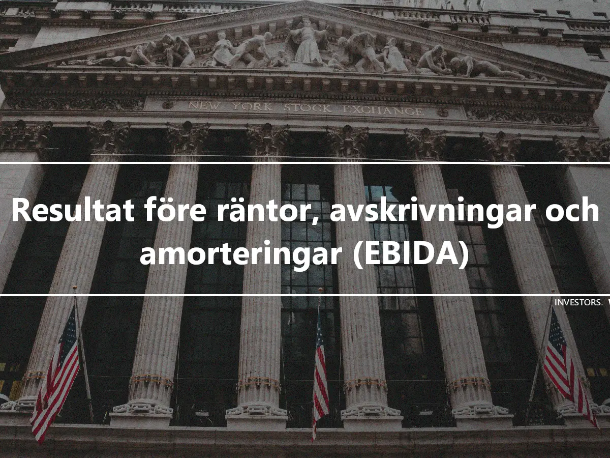 Resultat före räntor, avskrivningar och amorteringar (EBIDA)