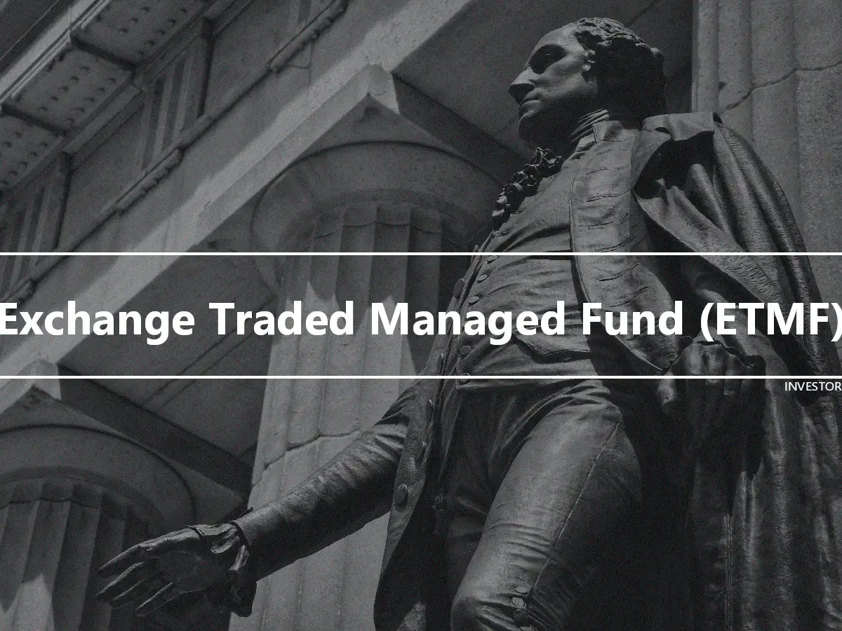 Exchange Traded Managed Fund (ETMF)
