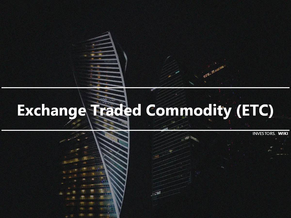 Exchange Traded Commodity (ETC)