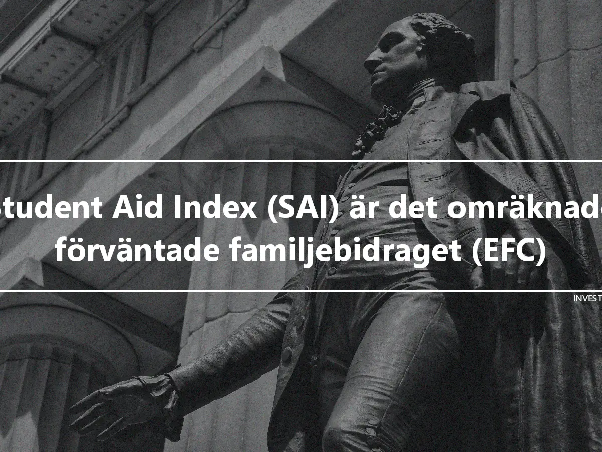 Student Aid Index (SAI) är det omräknade förväntade familjebidraget (EFC)