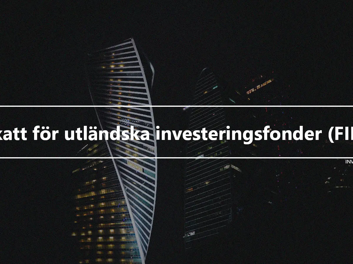 Skatt för utländska investeringsfonder (FIF).