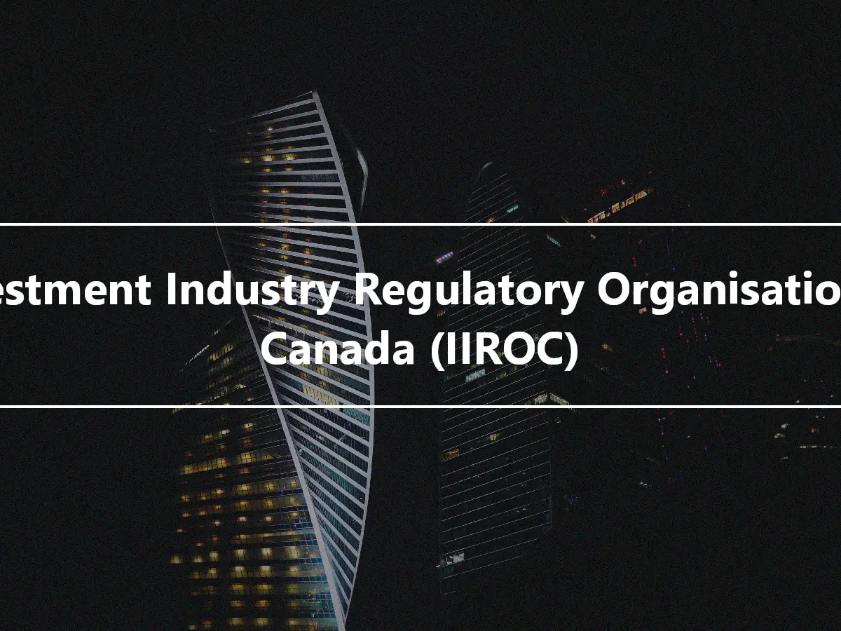 Investment Industry Regulatory Organisation of Canada (IIROC)