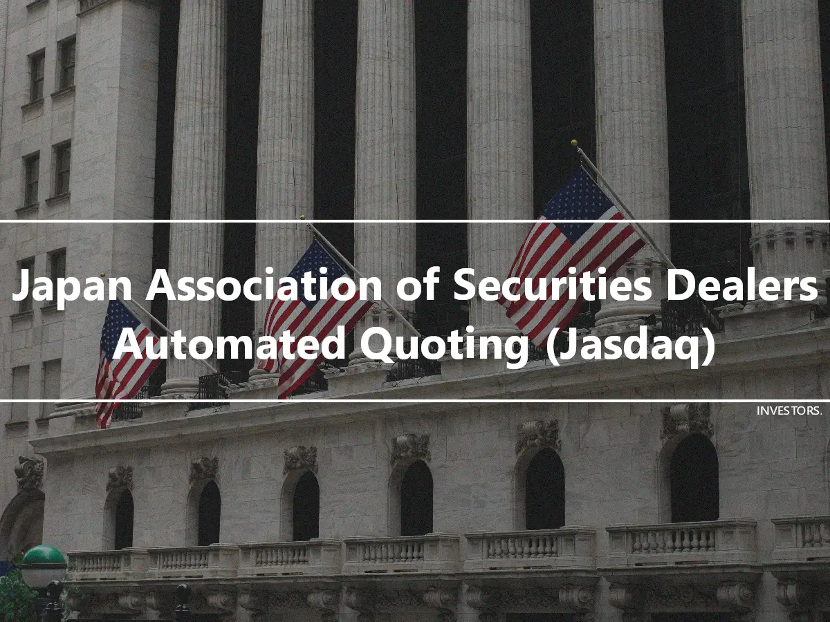 Japan Association of Securities Dealers Automated Quoting (Jasdaq)