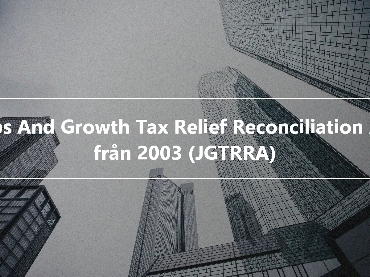 Jobs And Growth Tax Relief Reconciliation Act från 2003 (JGTRRA)