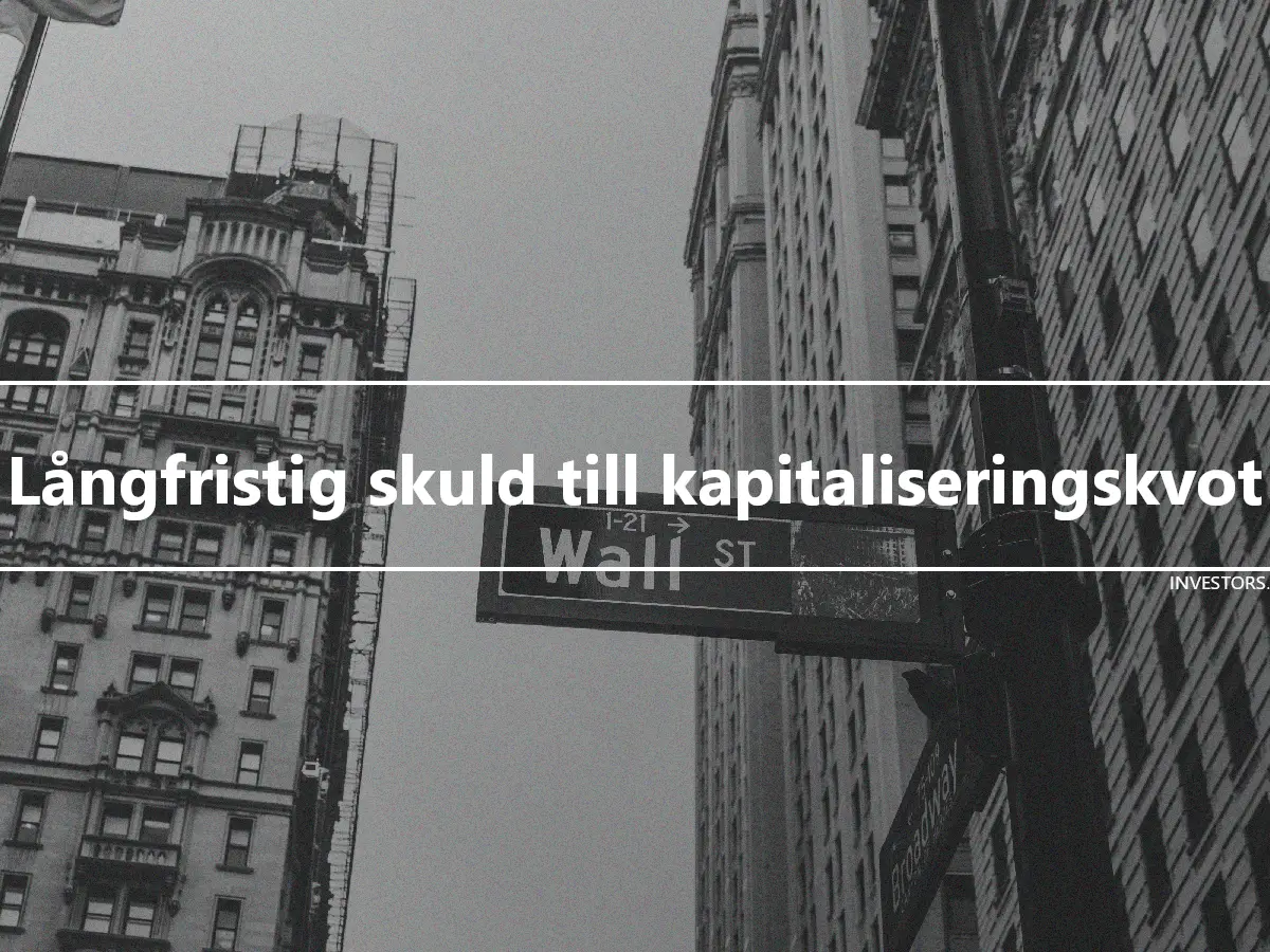 Långfristig skuld till kapitaliseringskvot