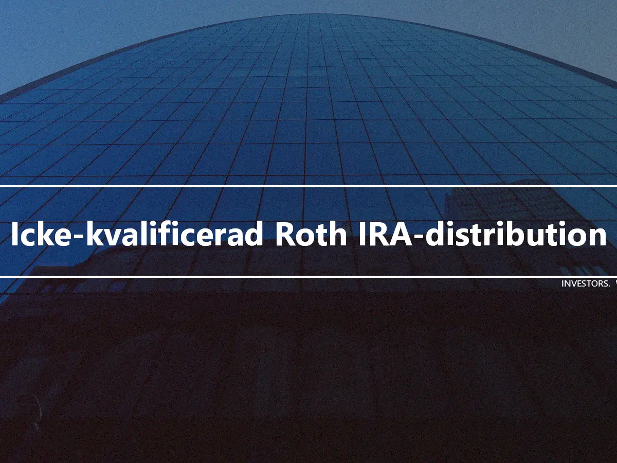 Icke-kvalificerad Roth IRA-distribution