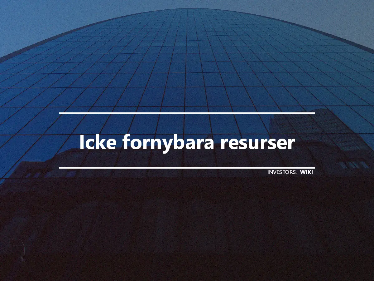 Icke fornybara resurser