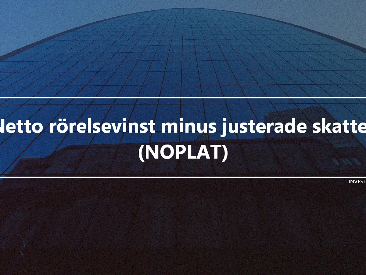 Netto rörelsevinst minus justerade skatter (NOPLAT)