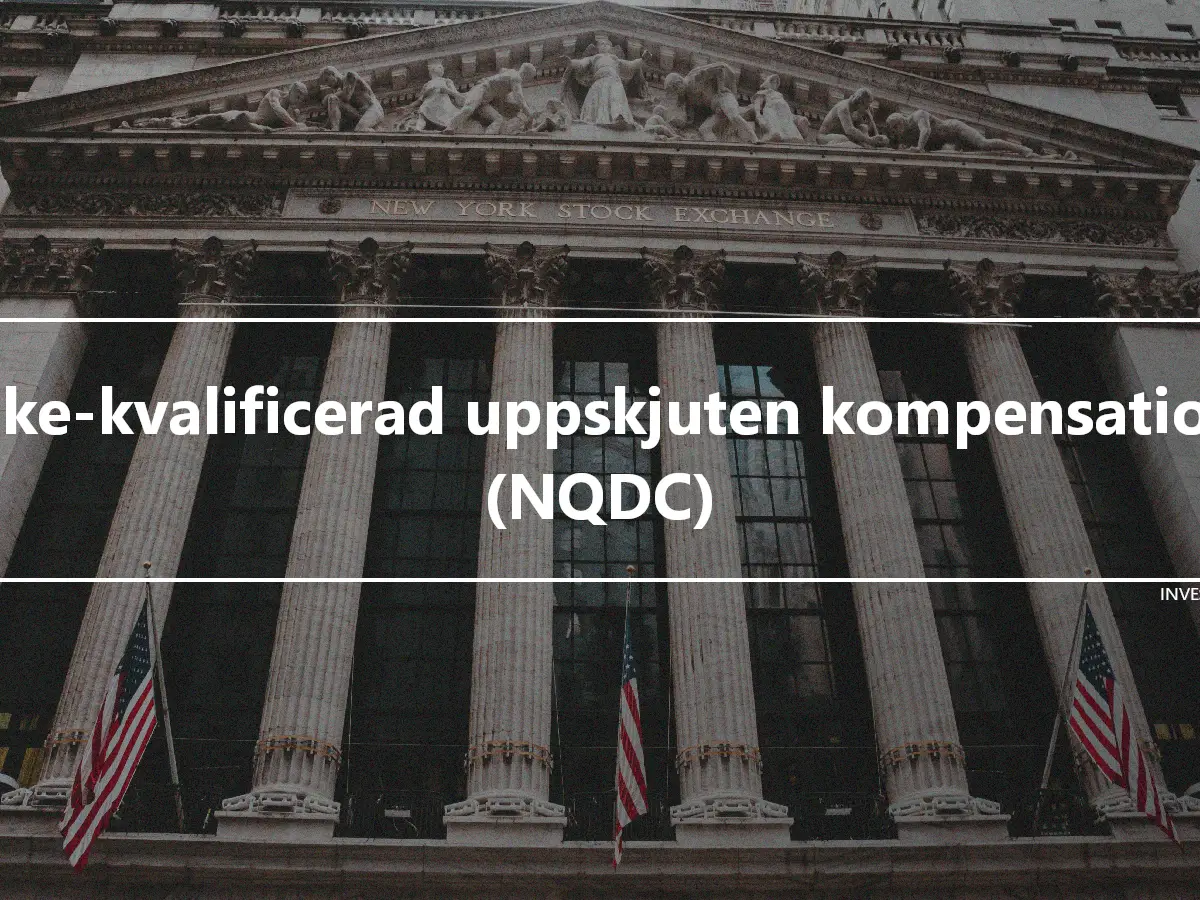 Icke-kvalificerad uppskjuten kompensation (NQDC)